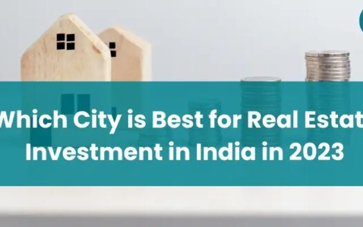 Which City is Best for Real Estate Investment in India in 2023