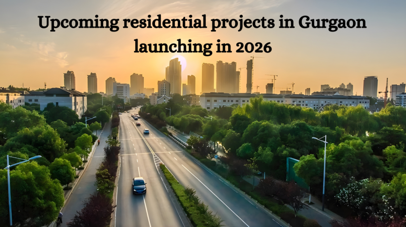 Upcoming residential projects in Gurgaon launching in 2026